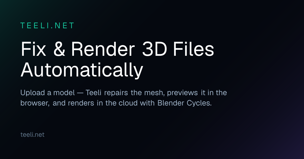 TEELI.NET — Fix & Render 3D Files Automatically
